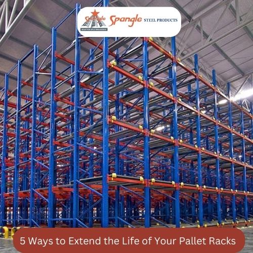 5 Ways to Extend the Life of Your Pallet Racks